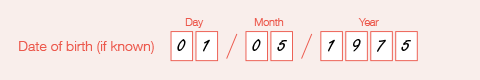 Example of the completed 'Date of birth' field on the form.