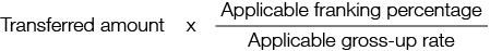 The transferred amount multiplied by the applicable franking percentage divided by the applicable gross-up rate.