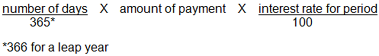 Divide the number of days by 365 (366 in a leap year) and multiply the result by the amount of the payment. Take the answer, and multiply it by the interest rate for the period divided by 100.