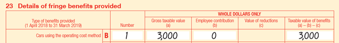 Extract of Item 23 of 2019 FBT return:
• 23B Cars using the operating cost method 
• Number is 1
• Gross taxable value (a) is $3,000
• Employee contribution (b) is $0
• Value of reductions (c) is blank
• Taxable value of benefits is (a) − (b) − (c) is $3,000.
