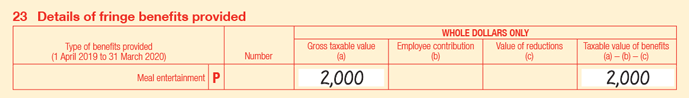 Extract of Item 23 of 2020 FBT return: 23P Meal entertainment; Number is blank; Gross taxable value (a) is $2,000; Employee contribution (b) is blank; Value of reductions (c) is blank; Taxable value of benefits is (a) - (b) - (c) is $2,000.