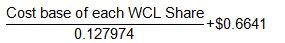 Cost base of each WCL Share divided by 0.127974 plus $0.6641
