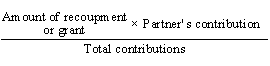 (((Amount of recoupment or grant) * (Partner's contribution)) / (Total contributions))