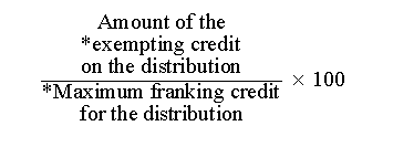 (((Amount of the exemption credit on the distribution) / (Maximum franking credit for the distribution)) * 100)