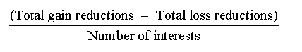(((Total gain reductions) - (Total loss reductions)) / (Number of interests))