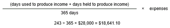 Start formula open bracket days used to produce income plus days held to produce income close bracket divided by 365 days multiplied by expenses end formula. Start formula 243 divided by 365 multiplied by $28,000 equals $18,641.10 end formula.