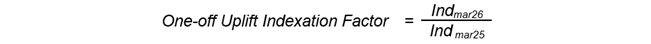 A formula to calculate the one-off uplift indexation factor by dividing the index number for March 2026 by the index number for March 2025