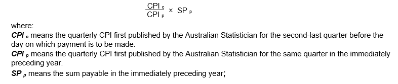 Start formula CPIc divided by CPIp multipled by SPp with explanation of CPIc: quarterly CPI first published by Australian Statistician for second last quarter before payment is to be made; CPIp: quarterly CPI first published by Australian statistician for same quarter in immediately preceding year and SPp: means sum payable in immediately preceding year end formula