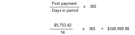 [First payment / Days in period] * 365