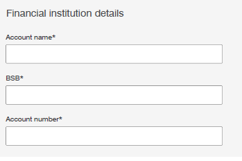 Screenshot of fields where user enters their financial institution details including 'Account name', 'BSB', and 'Account number', with the fields blank.