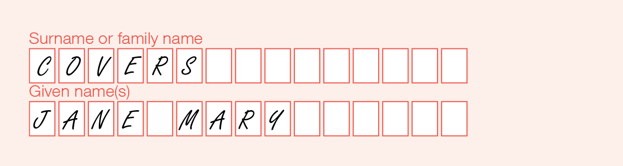Example showing 'Covers' in the Surname or family name field and 'Jane Mary' in the Given name(s) field. One letter is printed in each box with a blank box left between words.