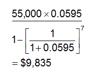 Step 1: Multiply $55,000 by 0.0595 Step 2: Divide one by one plus 0.0595 Step 3: Index step 2 amount to the power of 7 Step 4: One minus step 3 amount Step 5: Divide $3,272.50 by 0.33274 The result is $9,835 to the nearest dollar. 